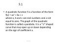 A quadratic function f is a function of the form f(x) = ax2   bx   c where a, b and c are real numbers and a not equal to zero. The graph of the quadratic function is called a parabola. It is a "U" shaped curve that may open up or down depending on the PowerPoint PPT Presentation