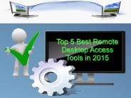 Top 5 Best Remote Desktop Access Tools in 2015