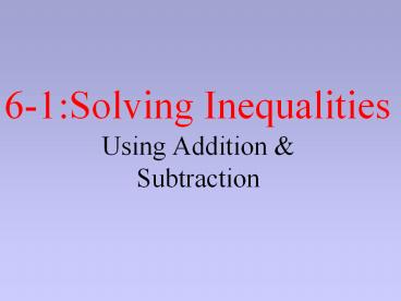 6-1:Solving Inequalities