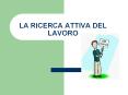 LA RICERCA ATTIVA DEL LAVORO PowerPoint PPT Presentation