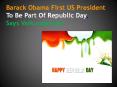Barack Obama First US President To Be Part Of Republic Day, Says Vaikundarajan PowerPoint PPT Presentation