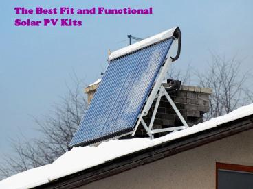 The Best Fit and Functional Solar PV Kits