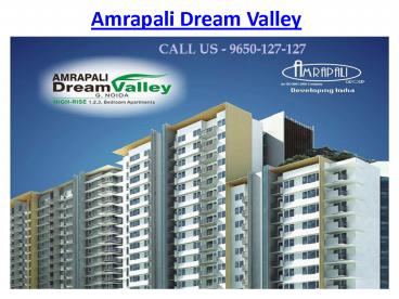 Amrapali Dream Valley Apartments @9650-127-127 Noida