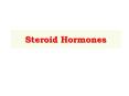 Steroid Hormones PowerPoint PPT Presentation