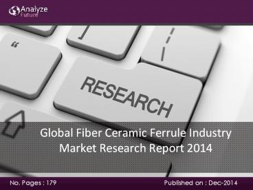Global Fiber Ceramic Ferrule Market analysis 2014