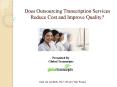 Does Outsourcing Transcription Services Reduce Cost and Improve Quality? PowerPoint PPT Presentation