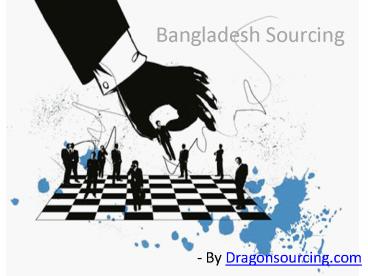 Choosing Service Provide For Bangladesh Sourcing