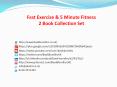 Fast Exercise & 5 Minute Fitness 2 Book Collection | Zen Martinoli 5 Minute Fitness Book PowerPoint PPT Presentation