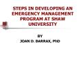 STEPS IN DEVELOPING AN EMERGENCY MANAGEMENT PROGRAM AT SHAW UNIVERSITY PowerPoint PPT Presentation