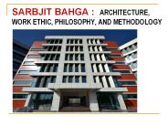 SARBJIT BAHGA :  ARCHITECTURE,  WORK ETHIC, PHILOSOPHY, AND METHODOLOGY