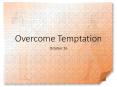 Overcome Temptation PowerPoint PPT Presentation
