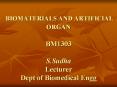 BIOMATERIALS AND ARTIFICIAL ORGAN  BM1303 S.Sudha Lecturer Dept of Biomedical Engg PowerPoint PPT Presentation