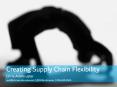 Creating Supply Chain Flexibility PowerPoint PPT Presentation