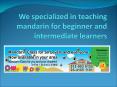 We specialized in teaching mandarin for beginner and intermediate learners PowerPoint PPT Presentation