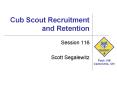 Cub Scout Recruitment and Retention PowerPoint PPT Presentation