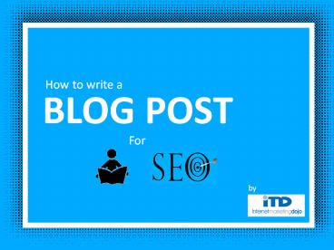 How to Write a Blog post For Readers Pleasure & SEO