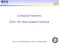 Computer Systems ECEn 191 New Student Seminar PowerPoint PPT Presentation