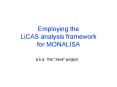 Employing the LiCAS analysis framework for MONALISA PowerPoint PPT Presentation