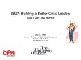 LB27: Building a Better Crisis Leader: We CAN do more PowerPoint PPT Presentation