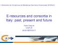 E-resources and consortia in Italy: past, present and future PowerPoint PPT Presentation