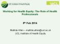 Working for Health Equity: The Role of Health Professionals  5th Feb 2014 PowerPoint PPT Presentation