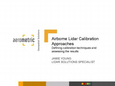 Airborne Lidar Calibration Approaches Defining calibration techniques and assessing the results