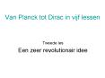 Van Planck tot Dirac in vijf lessen PowerPoint PPT Presentation