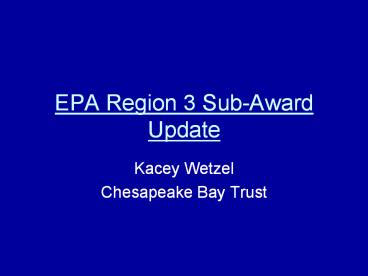 EPA Region 3 Sub-Award Update