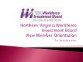 Northern Virginia Workforce Investment Board New Member Orientation PowerPoint PPT Presentation