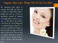 Organic Skin Care Things Not To Do For Skin PowerPoint PPT Presentation