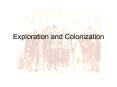 Exploration and Colonization PowerPoint PPT Presentation