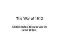 The War of 1812 PowerPoint PPT Presentation