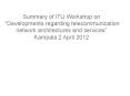 Summary of ITU Workshop on  PowerPoint PPT Presentation