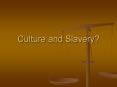 Culture and Slavery? PowerPoint PPT Presentation