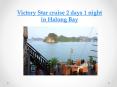 Victory Star cruise 2 days in Halong bay PowerPoint PPT Presentation