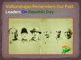 Vaikundrajan Remembers Our Past Leaders On Republic Day PowerPoint PPT Presentation