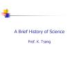 A Brief History of Science Prof. K. Tsang PowerPoint PPT Presentation