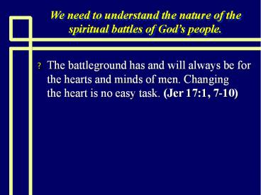 We need to understand the nature of the spiritual battles of God