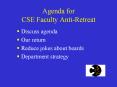 Agenda for CSE Faculty Anti-Retreat PowerPoint PPT Presentation