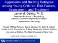 Aggression and Bullying Subtypes among Young Children: Risk Factors, Assessment, and Treatment PowerPoint PPT Presentation
