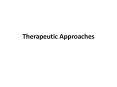 Therapeutic Approaches PowerPoint PPT Presentation