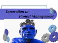 Innovation in        Project Management PowerPoint PPT Presentation