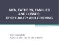 MEN, FATHERS, FAMILIES AND LOSSES: SPIRITUALITY AND GRIEVING PowerPoint PPT Presentation