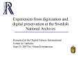 Experiences from digitization and digital preservation at the Swedish National Archives PowerPoint PPT Presentation