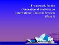 Framework for the Generation of Statistics on International Trade in Services (Part 1) PowerPoint PPT Presentation