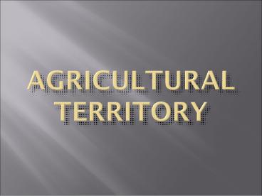 Agricultural Territory