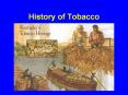 History of Tobacco PowerPoint PPT Presentation