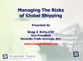 Managing The Risks of Global Shipping  Presented by  Greg J. Kritz,CIC Vice President Roanoke Trade Services, Inc.          www.roanoketrade.com PowerPoint PPT Presentation