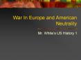 War In Europe and American Neutrality PowerPoint PPT Presentation
