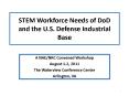 STEM Workforce Needs of DoD and the U.S. Defense Industrial Base PowerPoint PPT Presentation